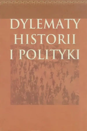Dylematy historii i polityki -  Klaudia Bianek - książka