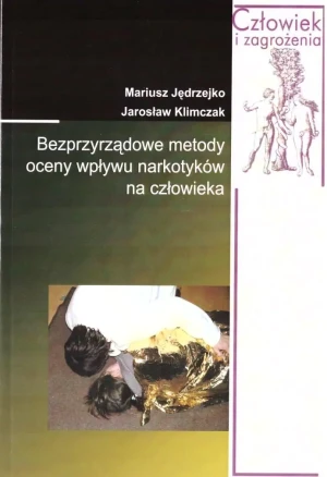 Bezprzyrządowe metody oceny wpływu narkotyków... - Mariusz Jędrzejko, Jarosław Klimczak - książka