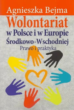 Wolontariat w Polsce i w Europie Środkowo-Wschodniej - Agnieszka Bejma - książka