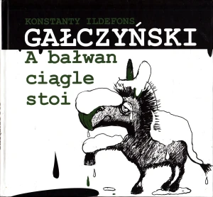 A bałwan ciągle stoi - Gałczyński Konstanty Ildefons - książka