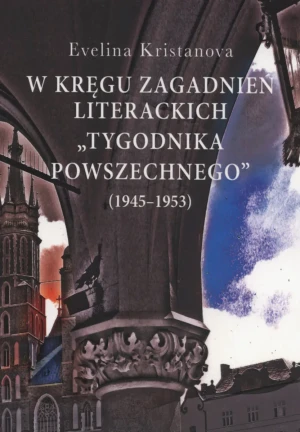 W kręgu zagadnień literackich "Tygodnika Powszechnego" (1945-1953) - Zofia Stanecka, Marianna Oklejak - książka