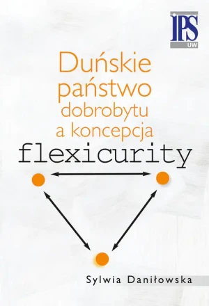Duńskie państwo dobrobytu a koncepcja flexicurity - Daniłowska Sylwia - książka