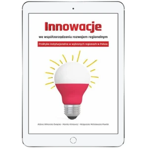 Innowacje we współzarządzaniu rozwojem regionalnym. Praktyka instytucjonalna w wybranych regionach w Polsce -  - książka
