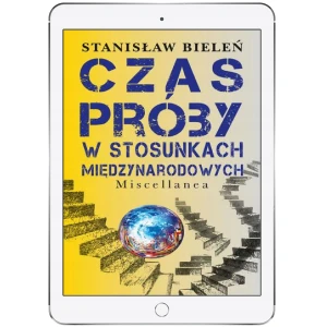 Czas próby w stosunkach międzynarodowych - Stanisław Bieleń - książka