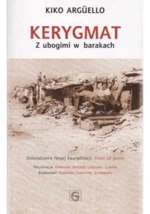 Kerygmat Z ubogimi w barakach - GAUDIUM, Arguello Kiko, Kiko Arguello - książka
