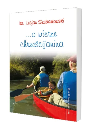 O wierze chrześcijanina - Szubartowski Lucjan - książka