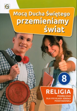Mocą Ducha Świętego przemieniamy świat. Religia. Podręcznik. Klasa 8. Szkoła podstawowa - red. Waldemar Janiga - książka