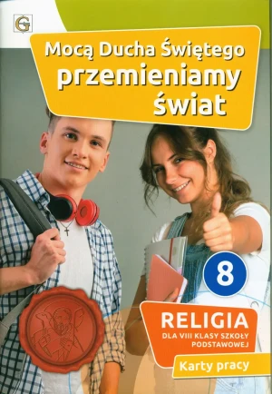 Mocą Ducha Świętego przemieniamy świat. Religia. Karty pracy. Klasa 8. Szkoła podstawowa - red. Waldemar Janiga - książka