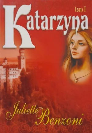 Katarzyna. T. 1 - Juliette Benzoni - książka