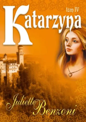 Katarzyna. Tom IV - Juliette Benzoni - książka