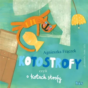 Kotostrofy czyli o kotach strofy - Agnieszka Frączek - książka