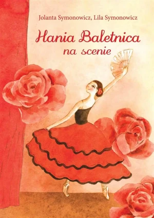 Hania Baletnica na scenie - Jolanta Symonowicz, Lila Symonowicz - książka