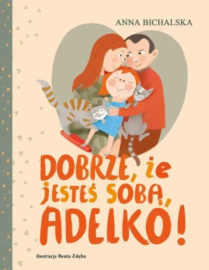 Dobrze, że jesteś sobą, Adelko! - Anna Bichalska - książka