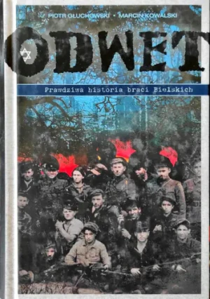 Odwet Prawdziwa historia braci Bielskich - Piotr Głuchowski Marcin Kowalski - książka