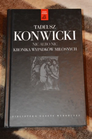 Nic albo nic Kronika wypadków miłosnych - Konwicki Tadeusz - książka