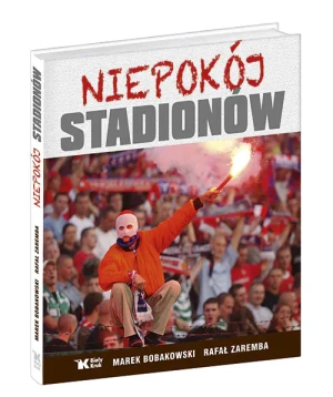 Niepokój stadionów - Marek Bobakowski, Rafał Zaremba - książka