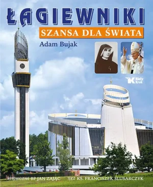 Łagiewniki. Szansa dla świata Biały Kruk - Adam Bujak - książka