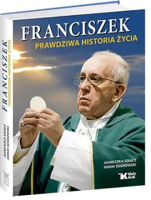 Franciszek Prawdziwa historia życia - Agnieszka Gracz, Adam Sosnowski - książka