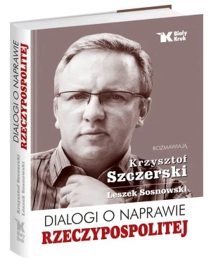 Dialogi o naprawie Rzeczypospolitej - Krzysztof Szczerski, Leszek Sosnowski - książka