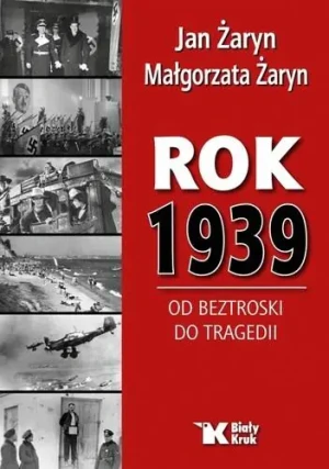 Rok 1939. Od beztroski do tragedii - Jan Żary, Małgorzata Żaryn - książka