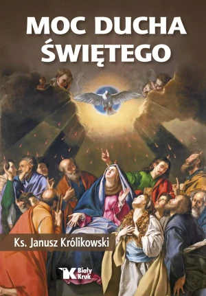 Moc Ducha Świętego - ks. prof. Janusz Królikowski - książka