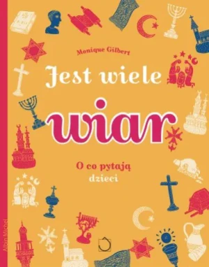 Jest wiele wiar. O co pytają dzieci - Monique Gilbert - książka