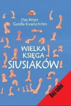 Wielka Księga Siusiaków - W opisie, Dan Höjer,  Kvarnstrom Gunilla - książka