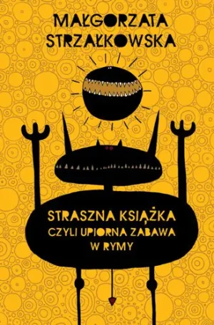 Straszna książka czyli upiorna zabawa w rymy - Małgorzata Strzałkowska - książka