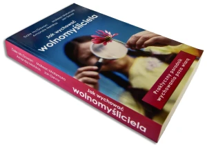 Jak wychować wolnomyśliciela - McGowan Dale,  Matsumura Molleen,  Metskas Amanda - książka
