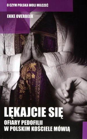 Lękajcie się. Ofiary pedofili w polskim kościele mówią - Ekke Overbeek - książka