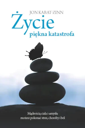 Życie piękna katastrofa - Jon Kabat- Zinn - książka