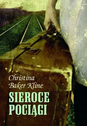 Sieroce pociągi - Christina Baker-Kline - książka
