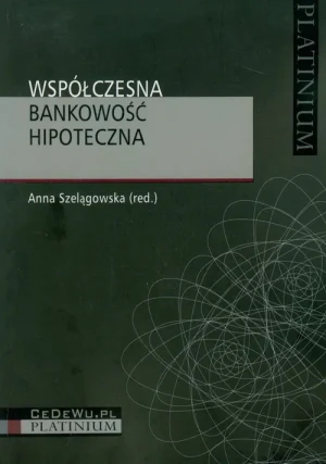 Współczesna Bankowość Hipoteczna - Anna Szelągowska - książka