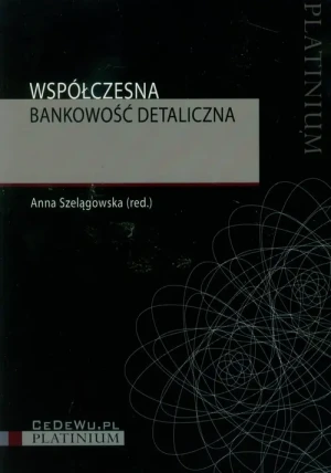 Współczesna bankowość detaliczna - Anna Szelągowska - książka