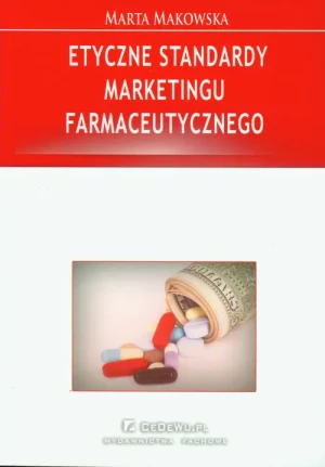 Etyczne Standardy Marketingu Farmaceutycznego - Makowska Marta - książka
