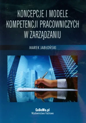Koncepcje i modele kompetencji pracowniczych w zarządzaniu - Jabłoński Marek - książka