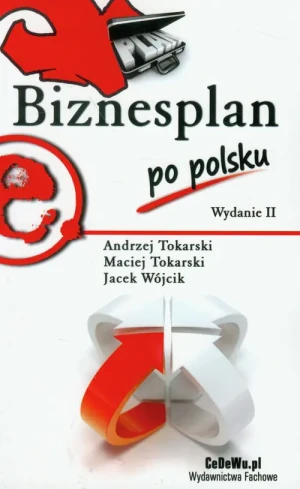 Biznesplan po polsku - Andrzej Tokarski, Maciej Tokarski, Jacek Wójcik - książka