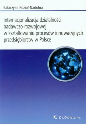 Internacjonalizacja działalności badawczo-rozwojowej w kształtowaniu procesów innowacyjnych przedsiębiorstw w Polsce - John Hastings - książka