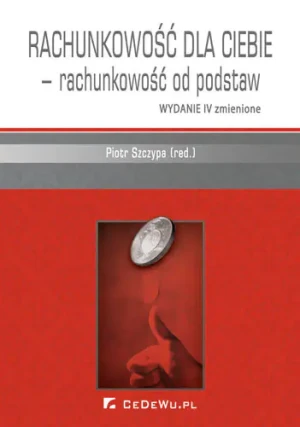 Rachunkowość dla ciebie rachunkowość od podstaw - Piotr Szczypa (red.) - książka