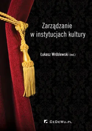 Zarządzanie w instytucjach kultury - Łukasz Wróblewski (red.) - książka