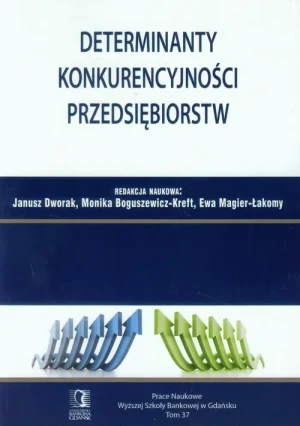 Determinanty konkurencyjności przedsiębiorstw - Opracowanie zbiorowe - książka