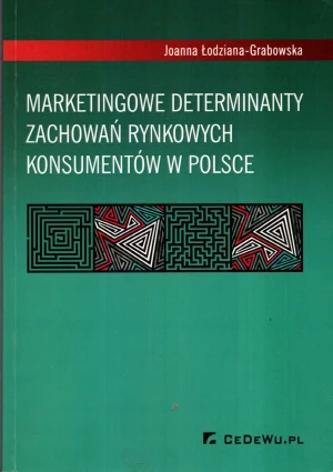 Marketingowe determinanty zachowań rynkowych - Joanna Łodziana-Grabowska - książka