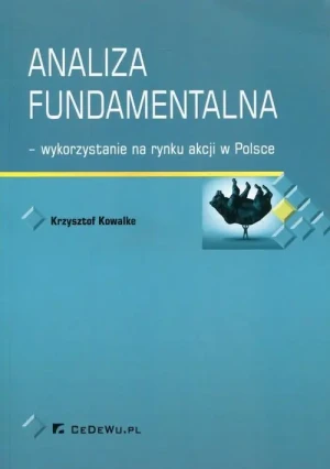 Analiza fundamentalna – wykorzystanie na rynku akcji w Polsce - Krzysztof Kowalke - książka