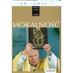 Jan Paweł II Księgi myśli i wiary Tom X Moralność - Aleksandra Pawlińska, Grzegorz Polak - książka