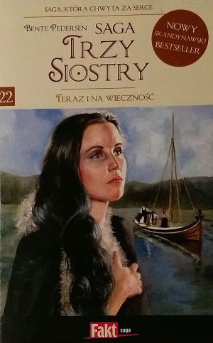 Saga Trzy siostry 22 Teraz i na wieczność - Bente Pedersen - książka
