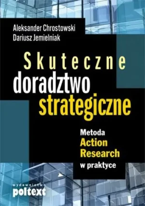 Skuteczne doradztwo strategiczne - Aleksander Chrostowski, Dariusz Jemielniak - książka