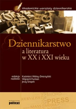 Dziennikarstwo a literatura w XX i XXI wieku -  - książka