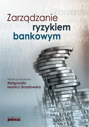 Zarządzanie ryzykiem bankowym - Małgorzata Iwanicz-Drozdowska (red.) - książka