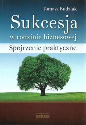 Sukcesja w rodzinie biznesowej. Spojrzenie praktyczne - Tomasz Budziak - książka