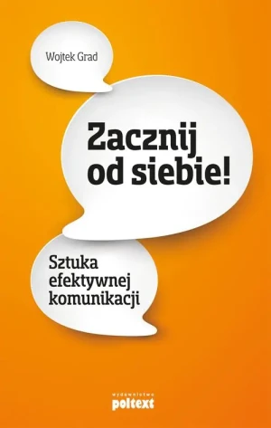 Zacznij od siebie! - Wojtek Grad - książka